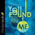 You Found Me: New Research on How Unchurched Nones, Millennials, and Irreligious Are Surprisingly Open to Christian Faith - Rick Richardson