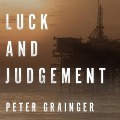 Luck and Judgement Lib/E - Peter Grainger