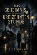 Cover-Bild zum Titel 'Das Geheimnis der dreizehnten Stunde' von 'G. Le Normand'
