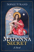 Cover-Bild zum Titel 'The Madonna Secret' von 'Sophie Strand'