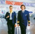 Cover-Bild zum Titel 'Mit Franz Lambert Um Die Welt' von 'Franz Lambert'