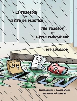 La tragedia de Vasito de Plástico * The Tragedy of Little Plastic Cup - Pat Alvarado