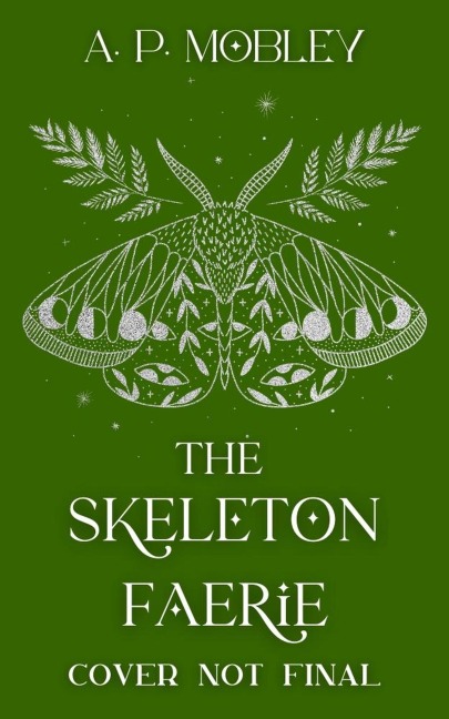 The Skeleton Faerie (Children of the Death Gods, #1) - A. P. Mobley
