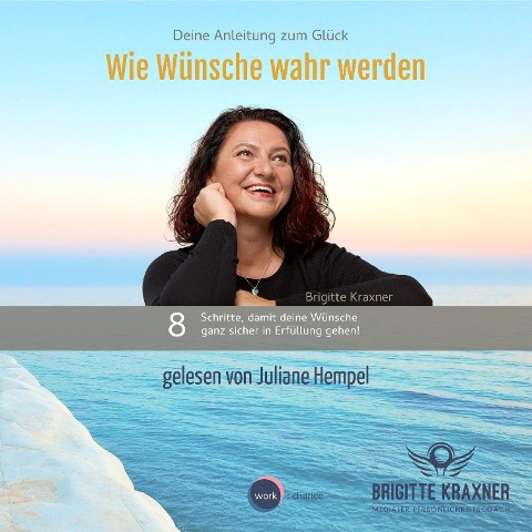 Wie Wünsche wahr werden - Brigitte Kraxner