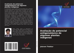 Cover-Bild zum Titel 'Avaliação do potencial antigenotóxico de algumas plantas indígenas' von 'Jalaram Thakkar'
