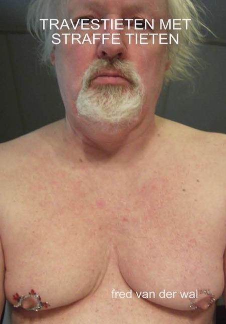 Travestieten Met Straffe Tieten - Fred van der Wal