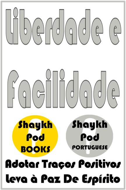 Liberdade e Facilidade - ShaykhPod Portuguese