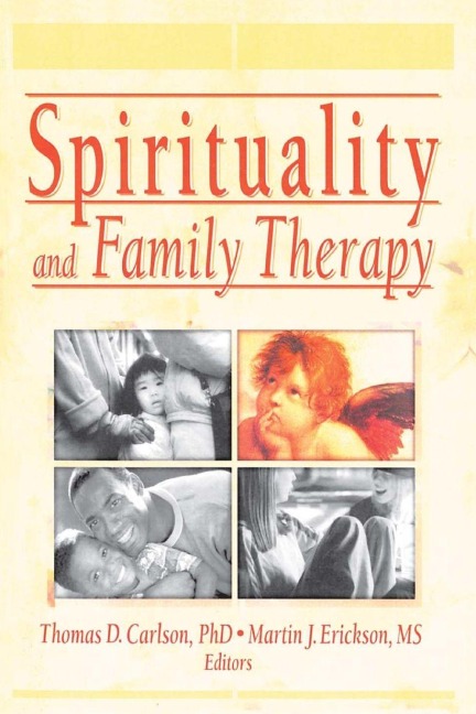 Spirituality and Family Therapy - Martin John Erickson, Thomas Carlson