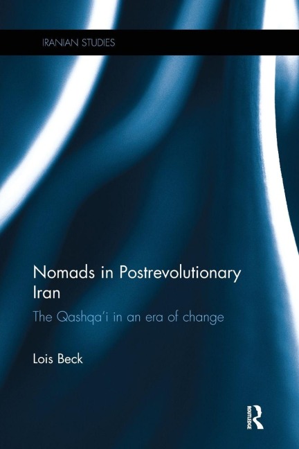 Nomads in Postrevolutionary Iran - Lois Beck
