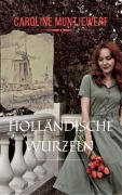 Cover-Bild zum Titel 'Holländische Wurzeln ~ Familiensaga nach dem Zweiten Weltkrieg' von 'Caroline Muntjewerf'