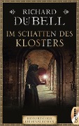 Cover-Bild zum Titel 'Im Schatten des Klosters' von 'Richard Dübell'