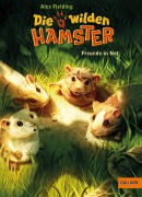 Cover-Bild zum Titel 'Die wilden Hamster. Freunde in Not' von 'Alex Fielding'