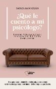 ¿Qué le cuento a mi psicólogo? - Rafael San Román