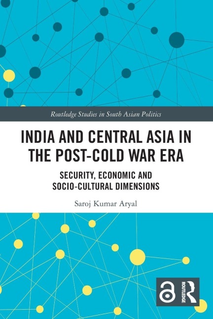 India and Central Asia in the Post-Cold War Era - Saroj Kumar Aryal