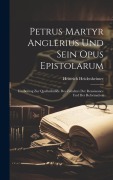 Cover-Bild zum Titel 'Petrus Martyr Anglerius Und Sein Opus Epistolarum' von 'Heinrich Heidenheimer'