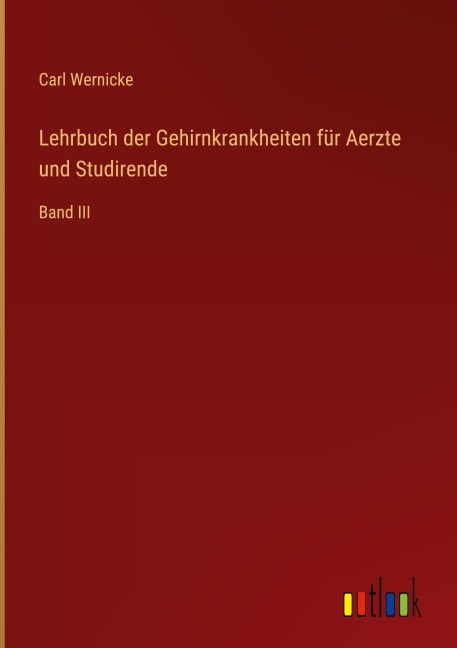 Lehrbuch der Gehirnkrankheiten für Aerzte und Studirende - Carl Wernicke