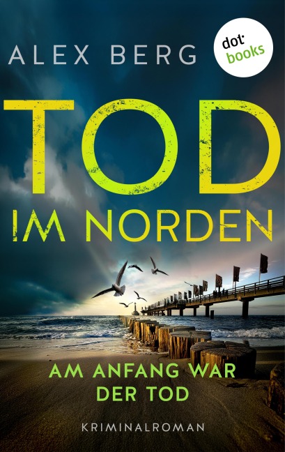 Tod im Norden - Am Anfang war der Tod - Alex Berg