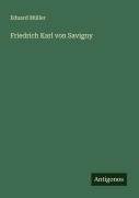 Cover-Bild zum Titel 'Friedrich Karl von Savigny' von 'Eduard Müller'