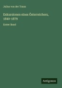 Cover-Bild zum Titel 'Exkursionen eines Österreichers, 1840-1879' von 'Julius Von Der Traun'