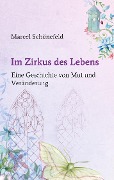 Cover-Bild zum Titel 'Im Zirkus des Lebens' von 'Marcel Schönefeld'
