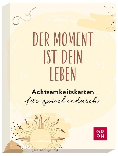 Der Moment ist dein Leben - Achtsamkeitskarten für zwischendurch - 