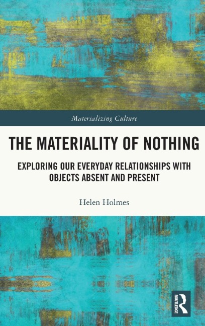 The Materiality of Nothing - Helen Holmes