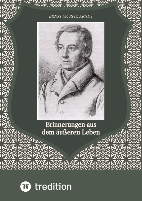 Erinnerungen aus dem äußeren Leben - Ernst Moritz Arndt