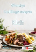 Cover-Bild zum Titel 'Wendys Lieblingsrezepte - Elch' von 'Wendy G.'