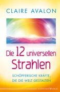 Cover-Bild zum Titel 'Die 12 universellen Strahlen' von 'Claire Avalon'