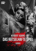 DAS RÄTSELHAFTE SPIEL - Herbert Adams