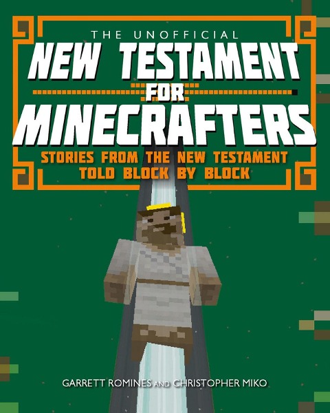 The Unofficial New Testament for Minecrafters - Garrett Romines, Christopher Miko