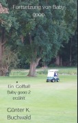 Cover-Bild zum Titel 'Ein Golfball Baby gooo 2 erzählt' von 'Günter K. Buchwald'