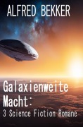 Cover-Bild zum Titel 'Galaxienweite Macht: 3 Science Fiction Romane' von 'Alfred Bekker'