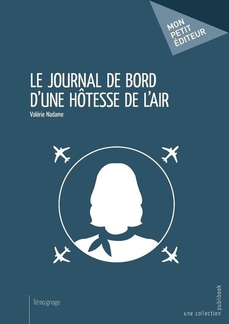 Le Journal de bord d'une hôtesse de l'air - Valérie Nadame