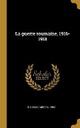 Cover-Bild zum Titel 'La guerre roumaine, 1916-1918' von 'Mircea Djuvara'