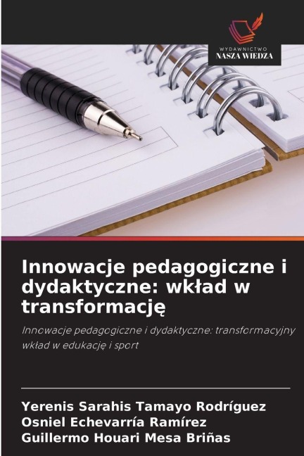 Innowacje pedagogiczne i dydaktyczne: wk¿ad w transformacj¿ - Yerenis Sarahis Tamayo Rodríguez, Osniel Echevarría Ramírez, Guillermo Houari Mesa Briñas