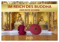 IM REICH DES BUDDHA - DER ROTE SCHIRM (Wandkalender 2025 DIN A3 quer), CALVENDO Monatskalender - Mario Weigt