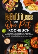 Cover-Bild zum Titel 'Heißluftfritteuse und One Pot Kochbuch' von 'Vanessa Zimmermann'