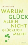 Warum Glück allein nicht glücklich macht - Vera Schrade