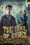 Cover-Bild zum Titel 'The Earl of Brass (The Ingenious Mechanical Devices, #1)' von 'Kara Jorgensen'