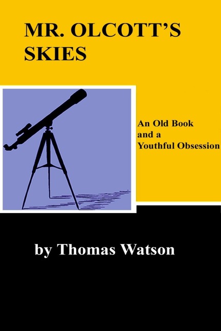 Mr. Olcott's Skies - An Old Book and a Youthful Obsession - Thomas Watson