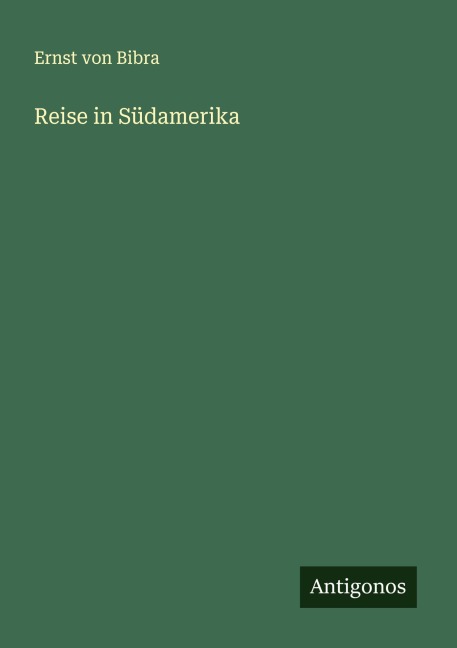 Reise in Südamerika - Ernst Von Bibra