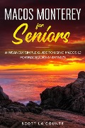 Cover-Bild zum Titel 'MacOS Monterey for Seniors: An Insanely Simple Guide to Using MacOS 12 for MacBooks and iMacs' von 'Scott La Counte'