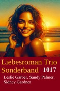 Cover-Bild zum Titel 'Liebesroman Trio Sonderband 1017' von 'Leslie Garber, Sandy Palmer, Sidney Gardner'