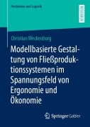 Cover-Bild zum Titel 'Modellbasierte Gestaltung von Fließproduktionssystemen im Spannungsfeld von Ergonomie und Ökonomie' von 'Christian Weckenborg'