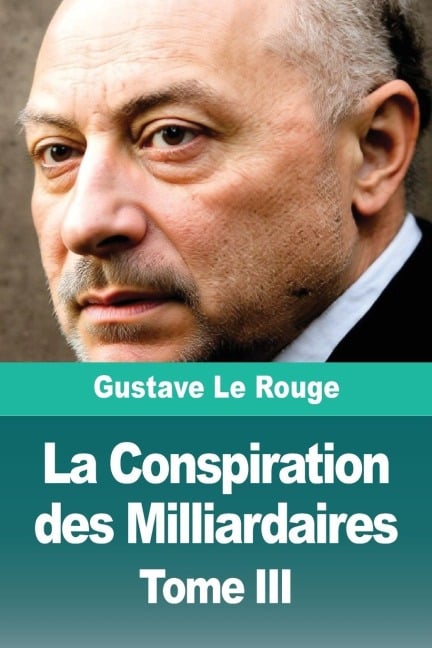 La Conspiration des Milliardaires - Gustave Le Rouge