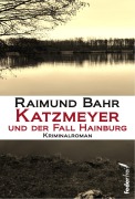 Cover-Bild zum Titel 'Katzmeyer und der Fall Hainburg: Kriminalroman' von 'Raimund Bahr'