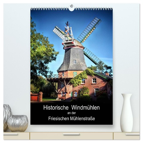 Historische Windmühlen an der Friesischen Mühlenstraße / CH-Version / Planer (hochwertiger Premium Wandkalender 2025 DIN A2 hoch), Kunstdruck in Hochglanz - Peter Roder