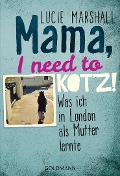 Cover-Bild zum Titel 'Mama, I need to kotz!' von 'Lucie Marshall'