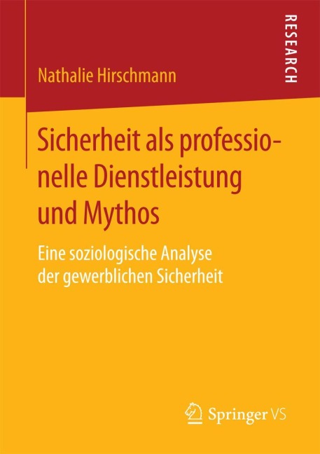 Sicherheit als professionelle Dienstleistung und Mythos - Nathalie Hirschmann
